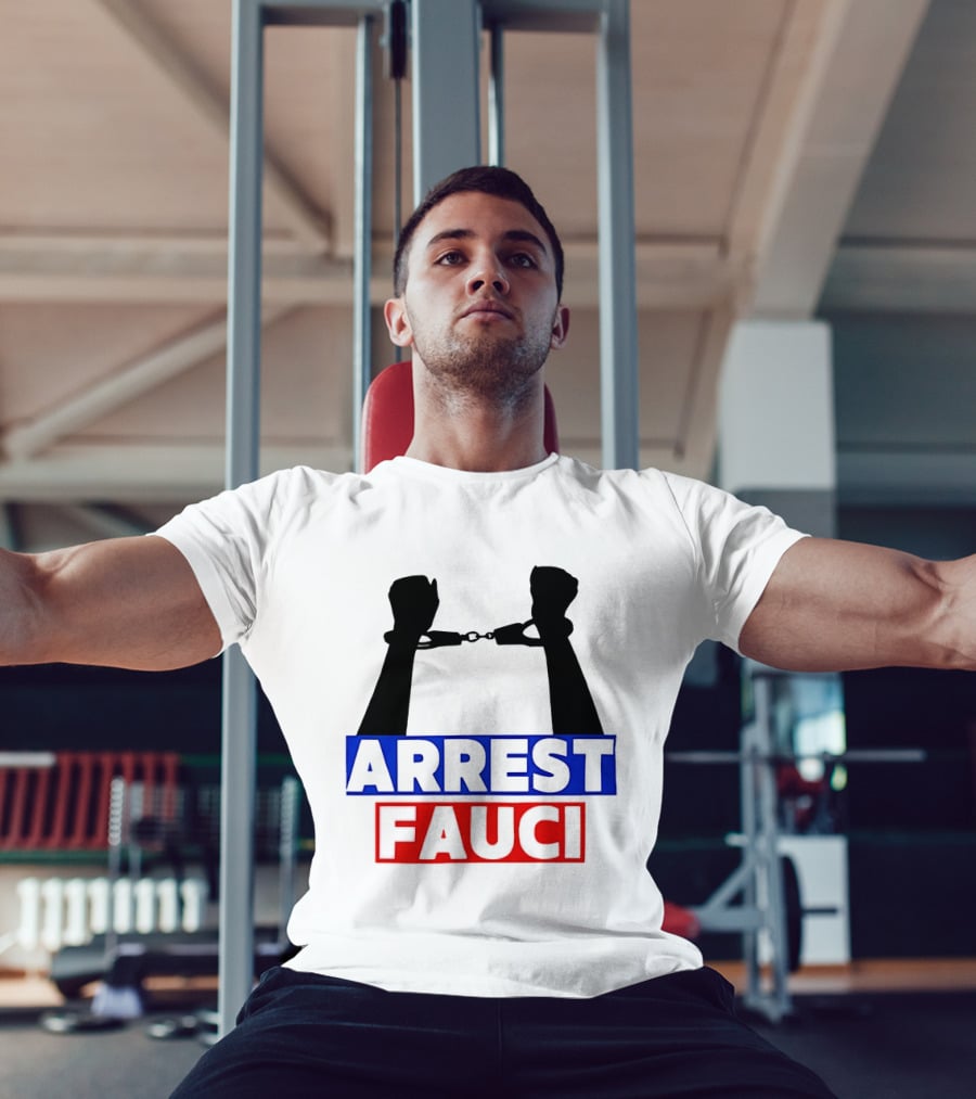 Arrest Fauci Handcuffs Political T-Shirt