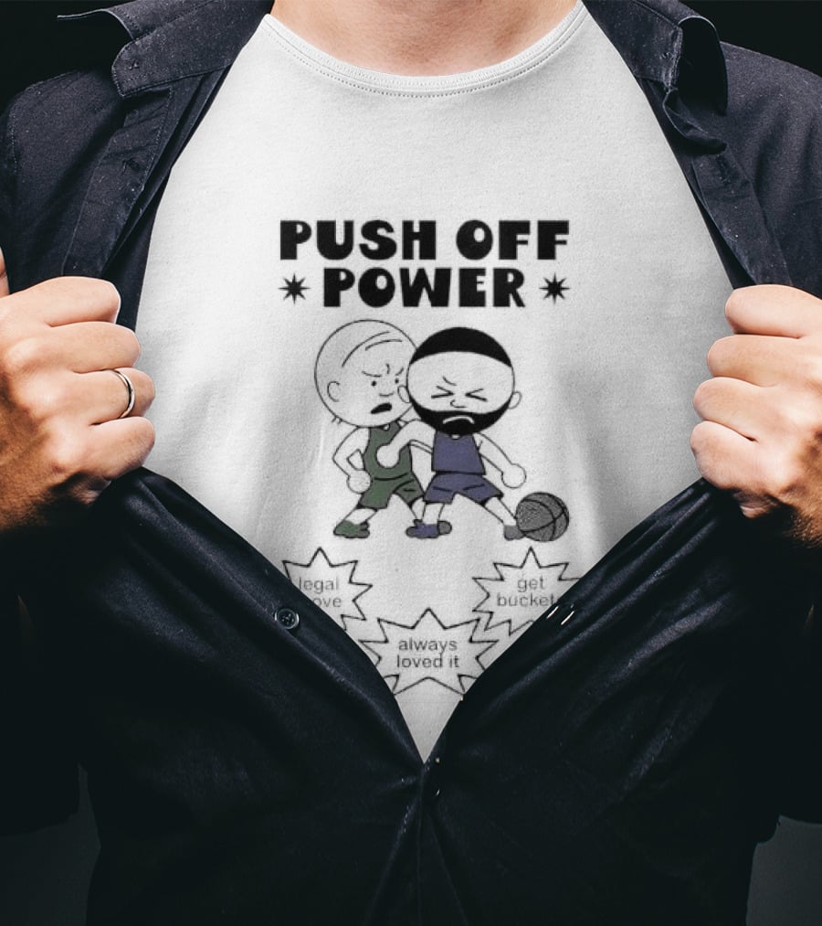 Push Off Power Basketball Player Get Buckets Always Loved It T-Shirt