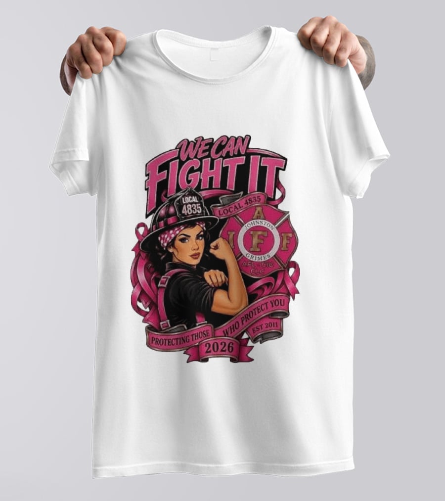 We Can Fight It Local 4835 IAFF Johnston Grimes Protecting Those Who Protect You Est 2026 T-Shirt