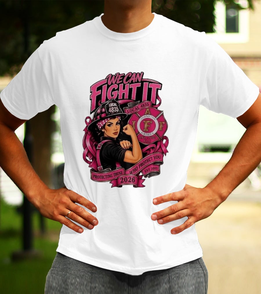 We Can Fight It Local 4835 IAFF Johnston Grimes Protecting Those Who Protect You Est 2026 T-Shirt