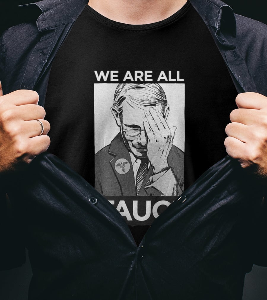 We Are All Fauci T-Shirt
