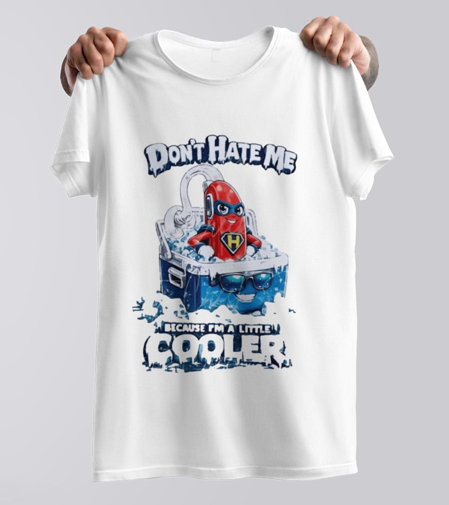 Don't Hate Me Because I'm A Little Cooler Superhero Ice Chest With Hero T-Shirt