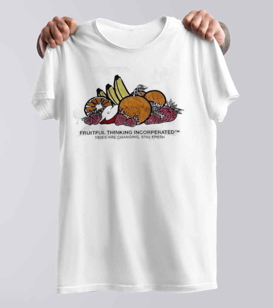 Fruitful Thinking Incorporated Times Are Changing Stay Fresh Fruit T-Shirt