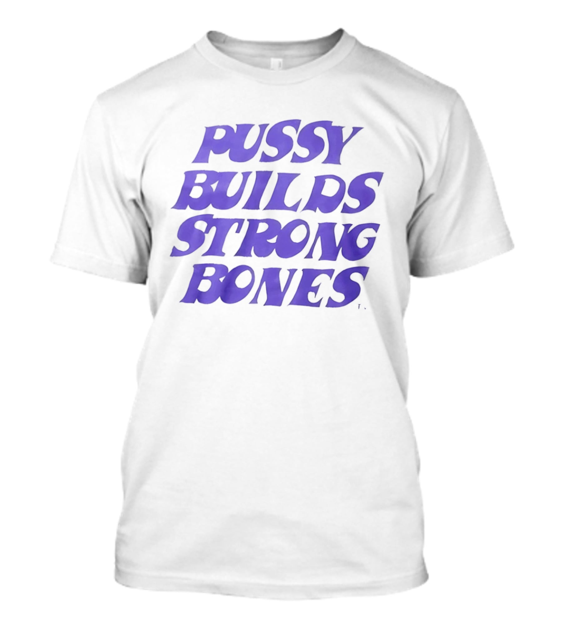 Pussy Builds Strong Bones Bold Blue Lettering T-Shirt