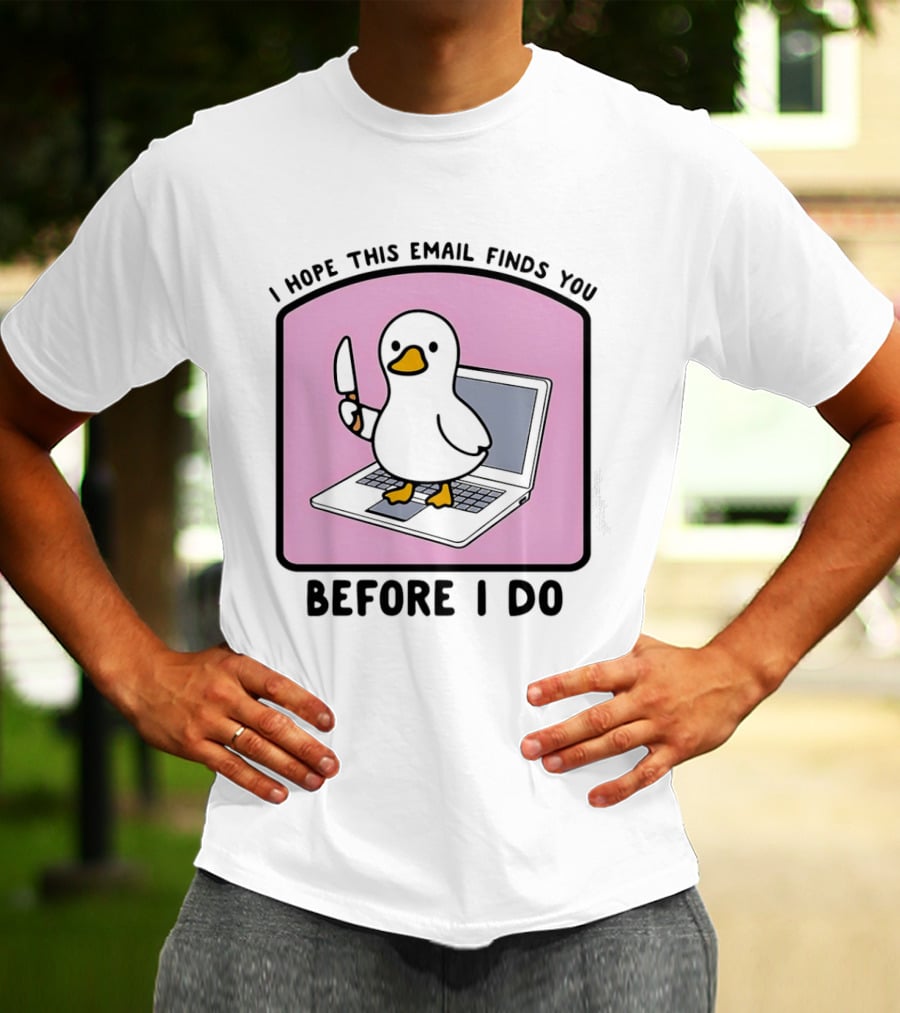 I Hope This Email Finds You Before I Do Duck Laptop T-Shirt