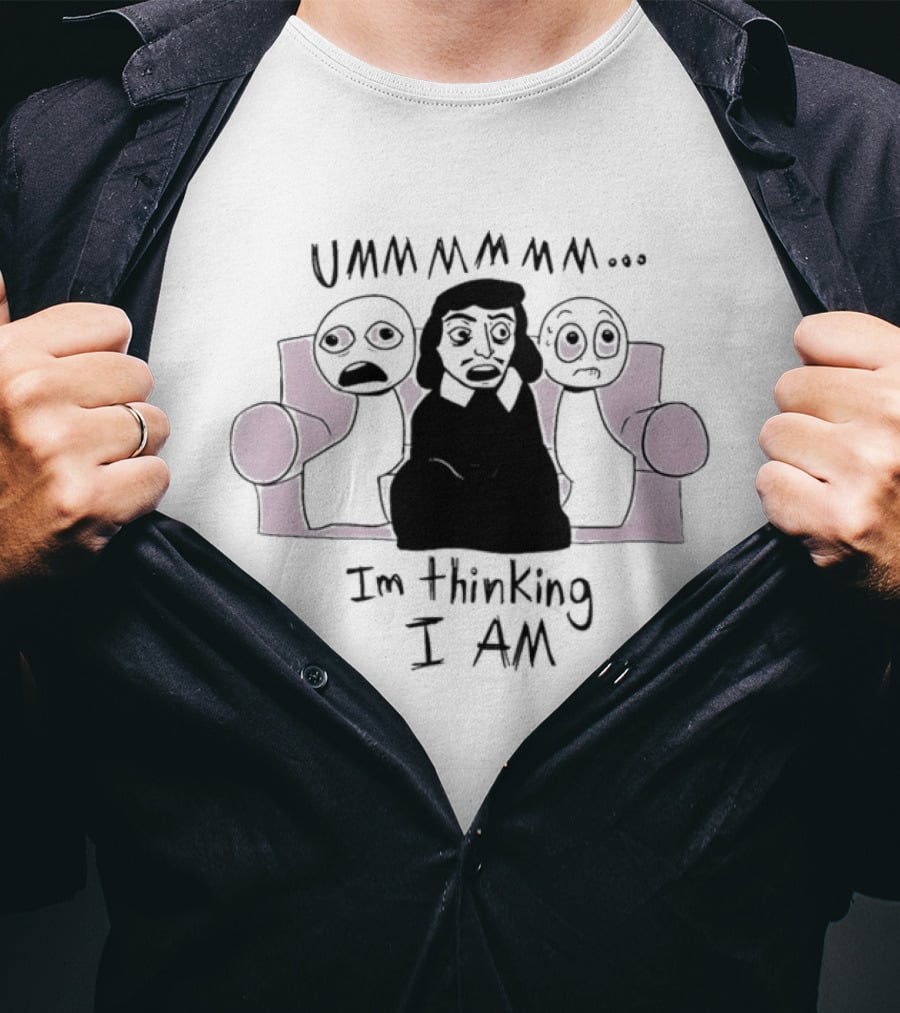 UMMMMMM René Descartes I'm Thinking I Am Philosophy T-Shirt