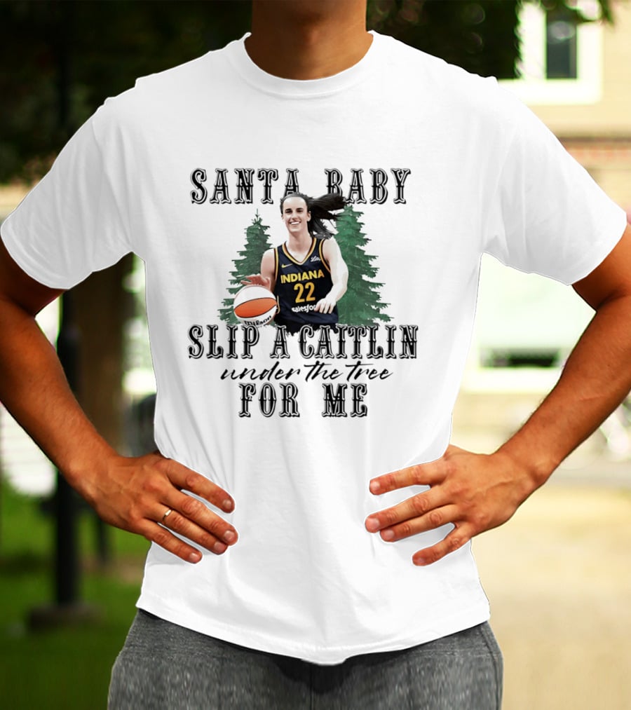 Santa Baby Slip A Caitlin Indiana 22 Under The Tree For Me T-Shirt
