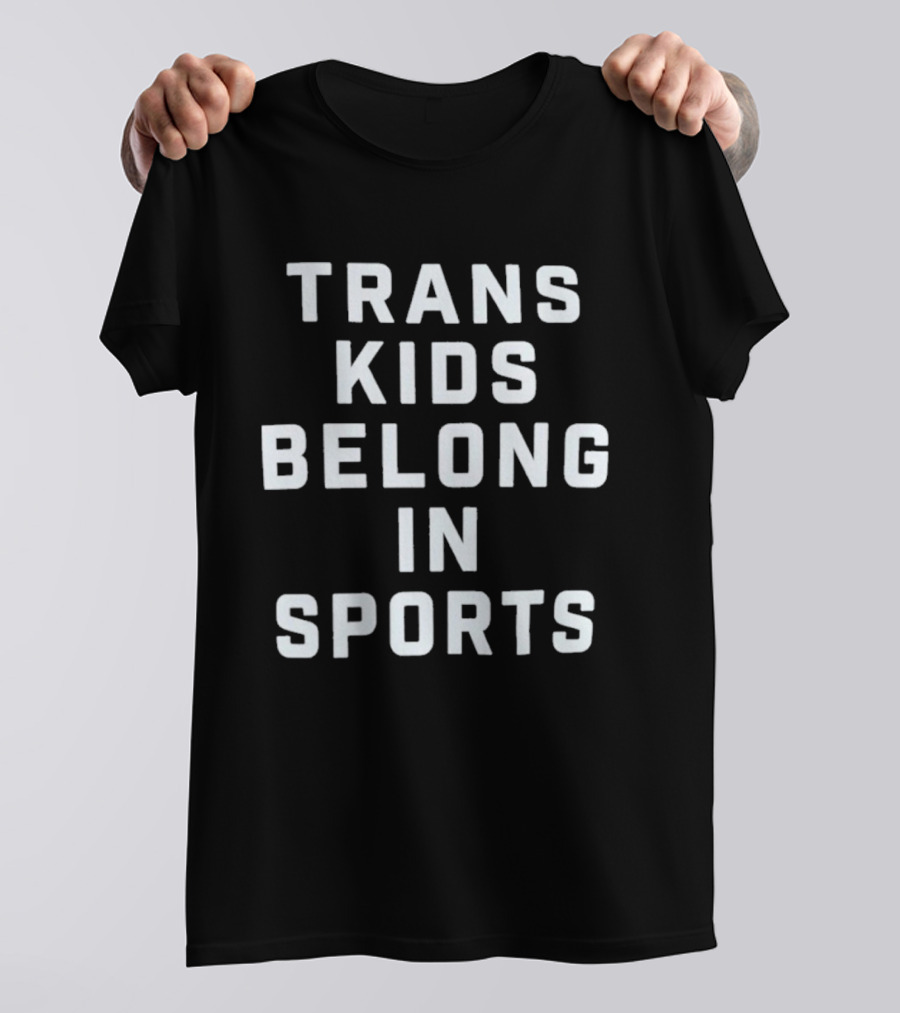 Trans Kids Belong In Sports T-Shirt
