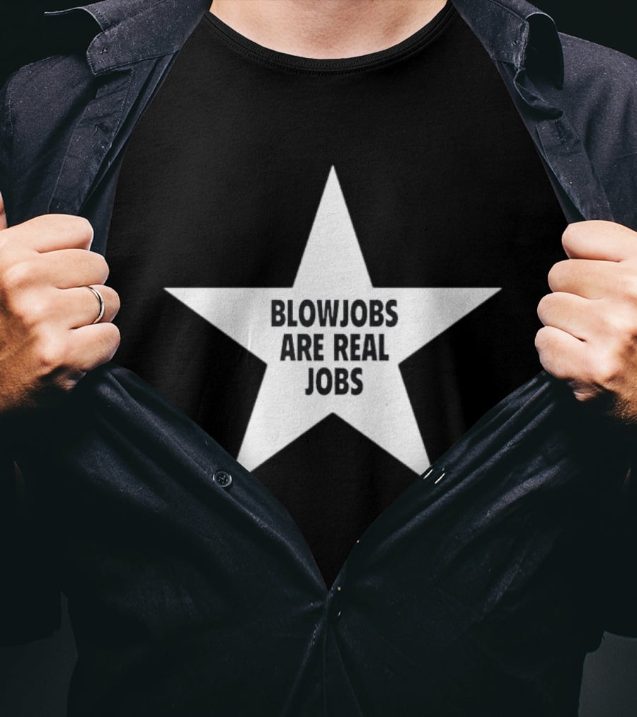 Blowjobs Are Real Jobs Star Shape T-Shirt