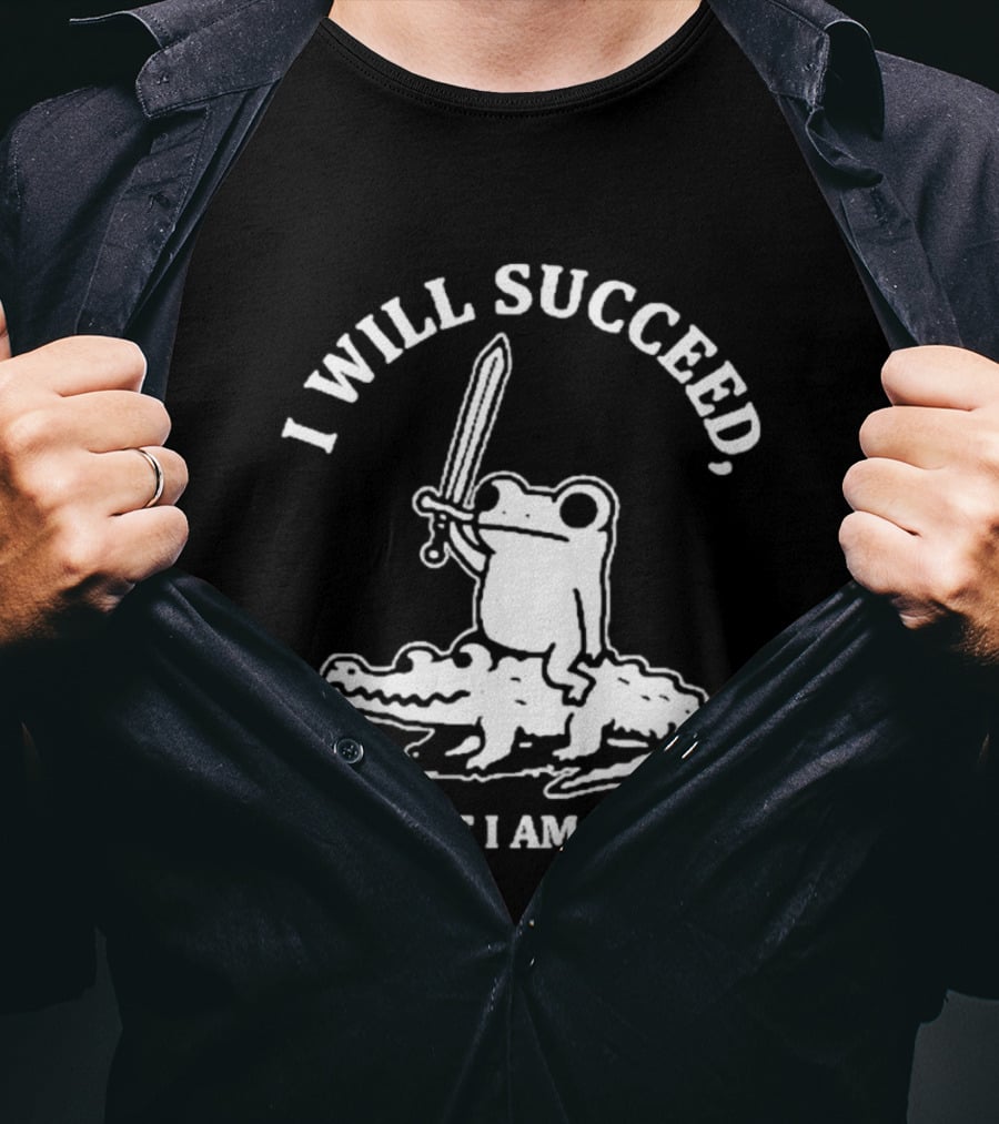 I Will Succeed Frog On Crocodile Sword Insane T-Shirt