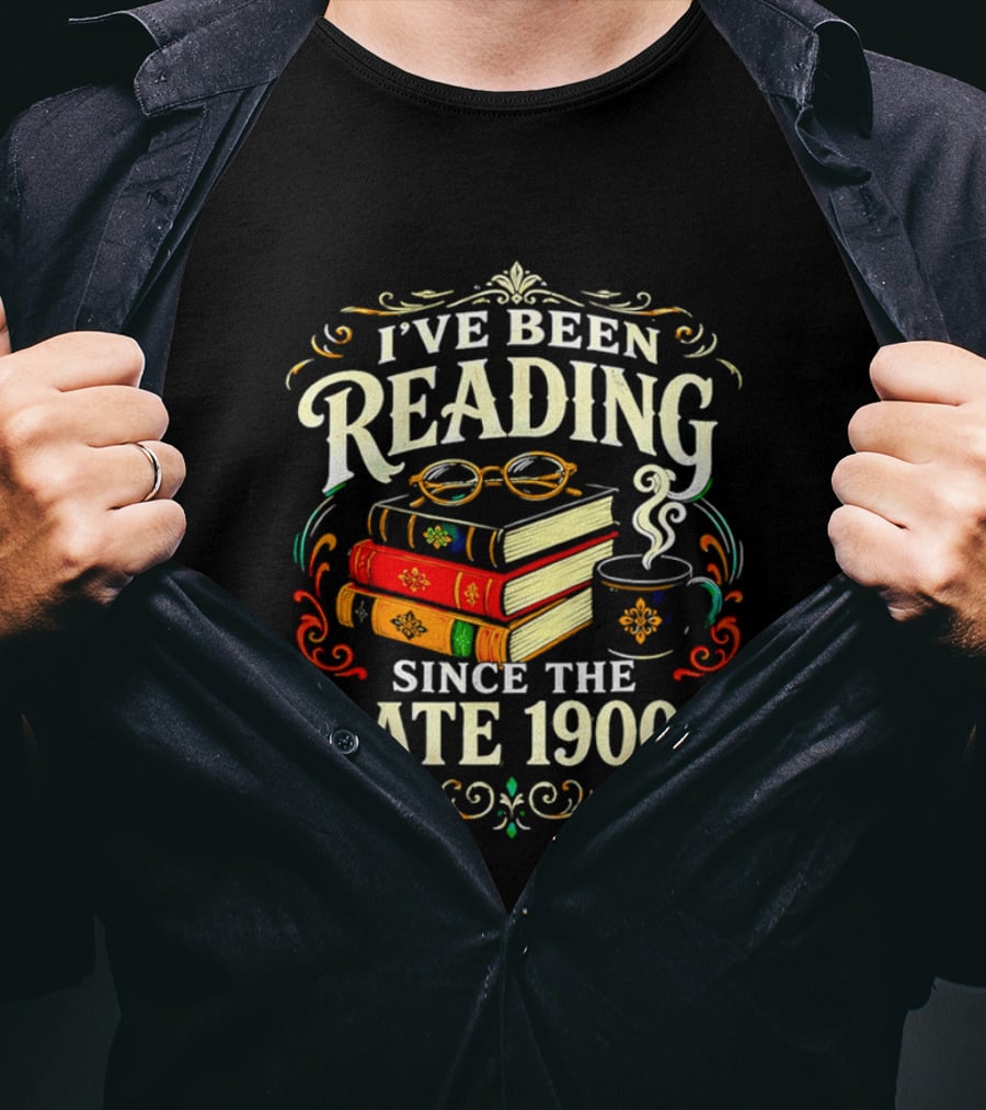 I've Been Reading Since The Late 1900s Books And Coffee T-Shirt