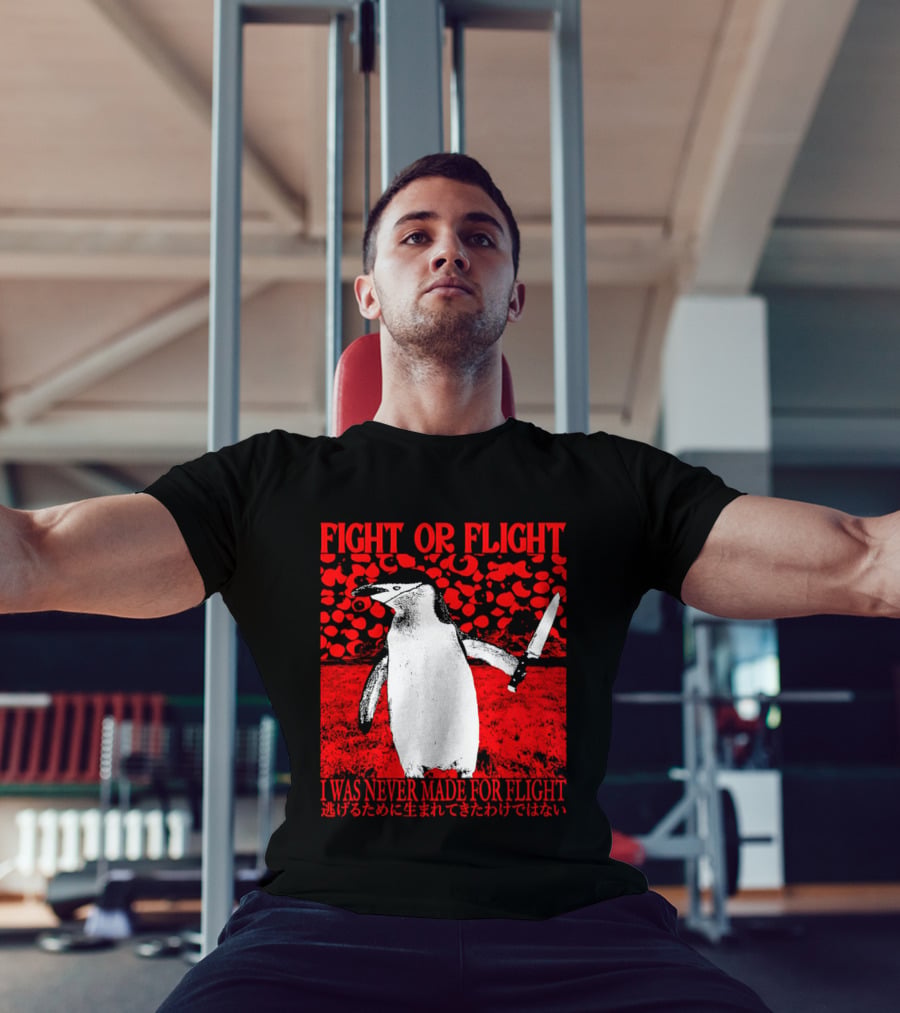 Fight Or Flight Penguin I Was Never Made For Flight T-Shirt