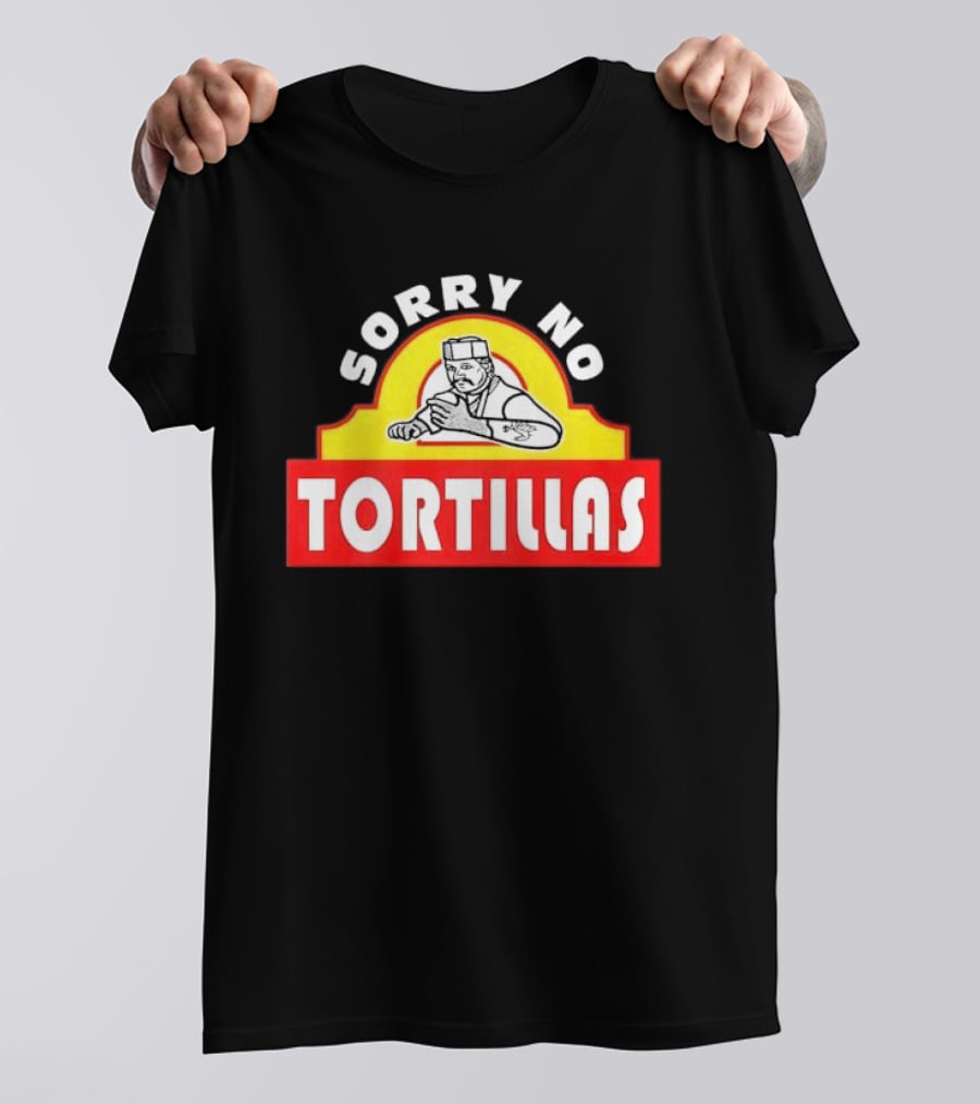 Sorry No Tortillas Chef T-Shirt