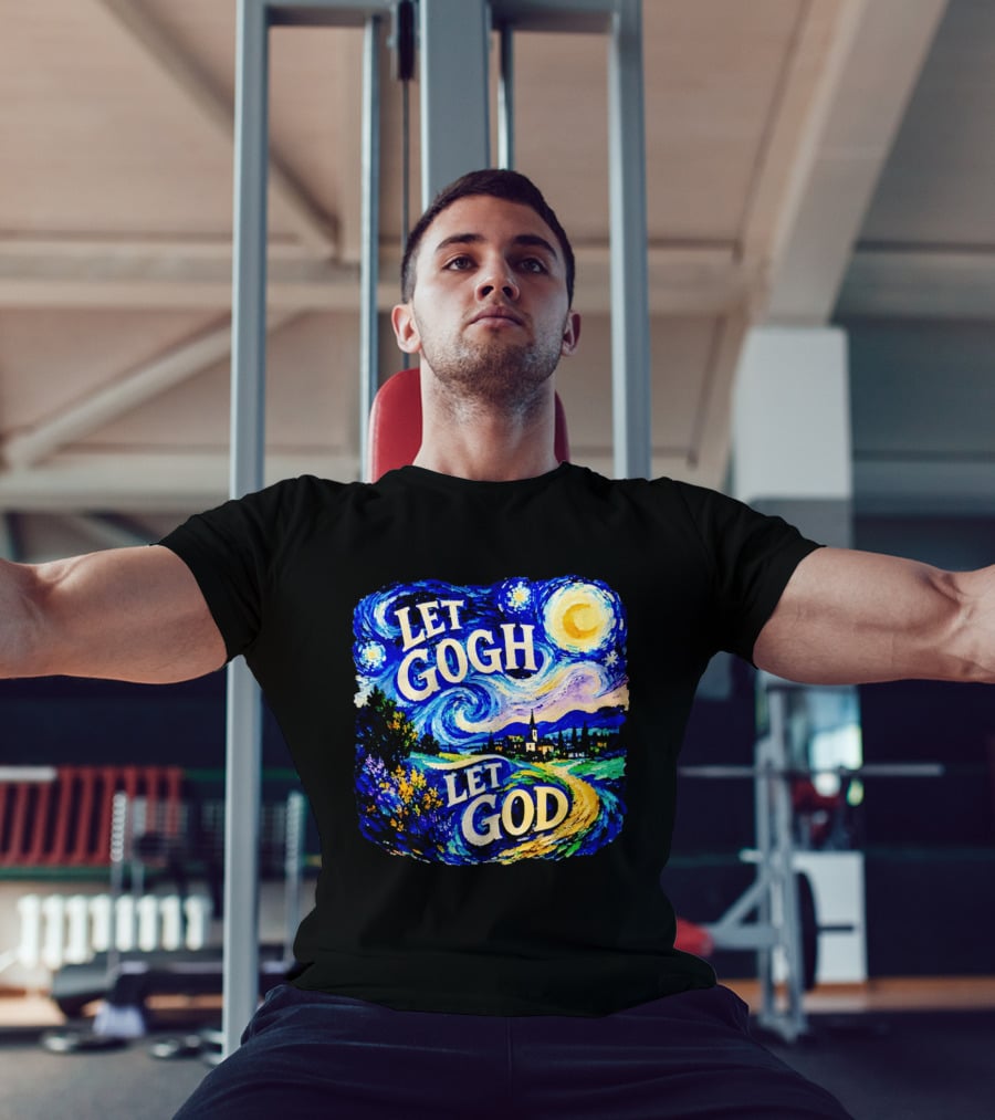 Let Gogh Let God Starry Night Van Gogh T-Shirt