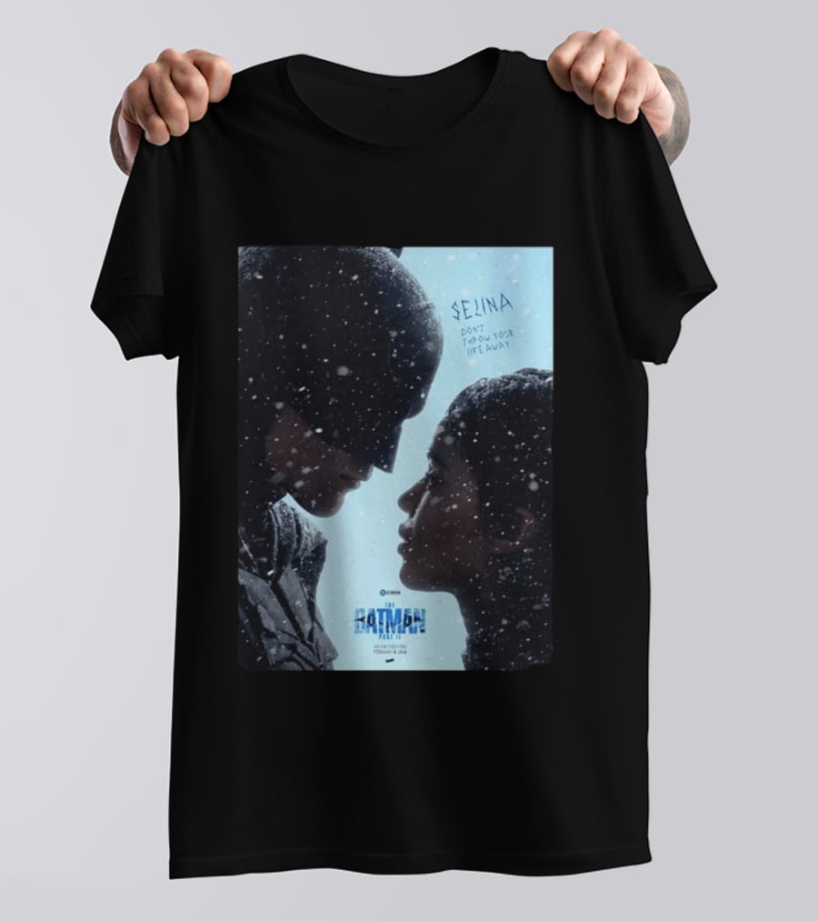 The Batman Part 2 February 18th 2028 Selina Don't Throw Your Life Away T-Shirt