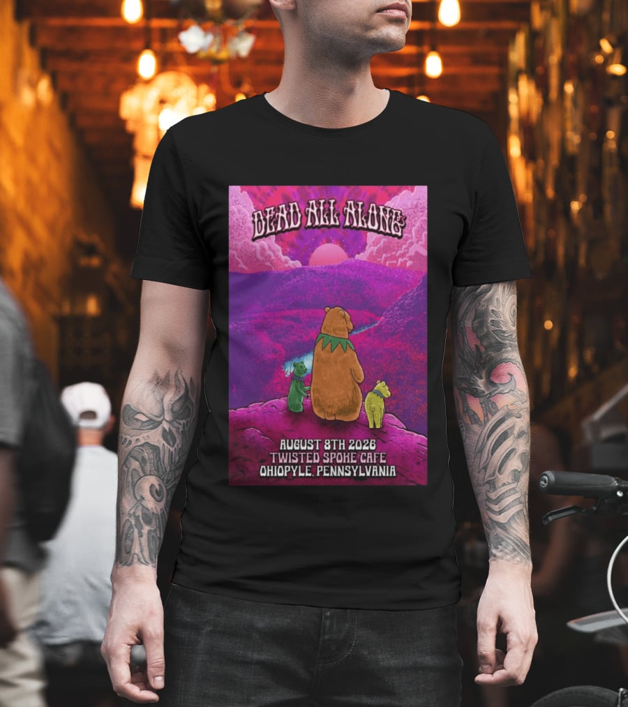 Dead All Along Grateful Dead August 8 2026 Twisted Spoke Cafe Ohiopyle Pennsylvania T-Shirt