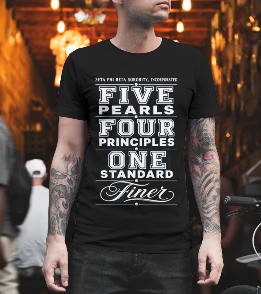Zeta Phi Beta Sorority Incorporated Five Pearls Four Principles One Standard Finer T-Shirt