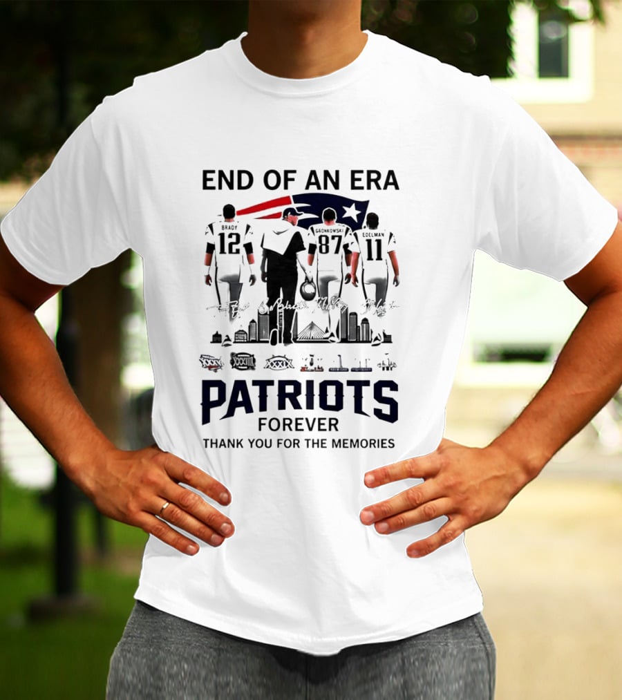 End Of An Era Tom Brady Bill Belichick Rob Gronkowski Julian Edelman Patriots Forever Thank You For The Memories T-Shirt