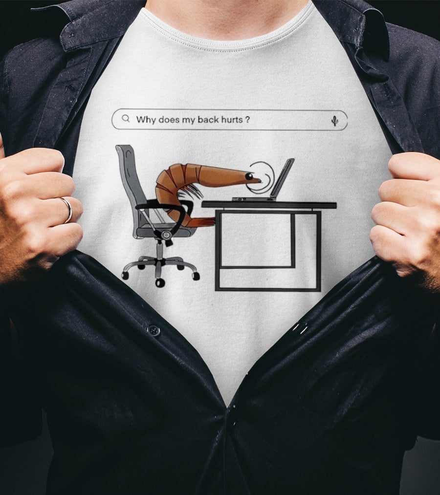 Shrimp Sitting Pose Why Does My Back Hurt Office Humor T-Shirt