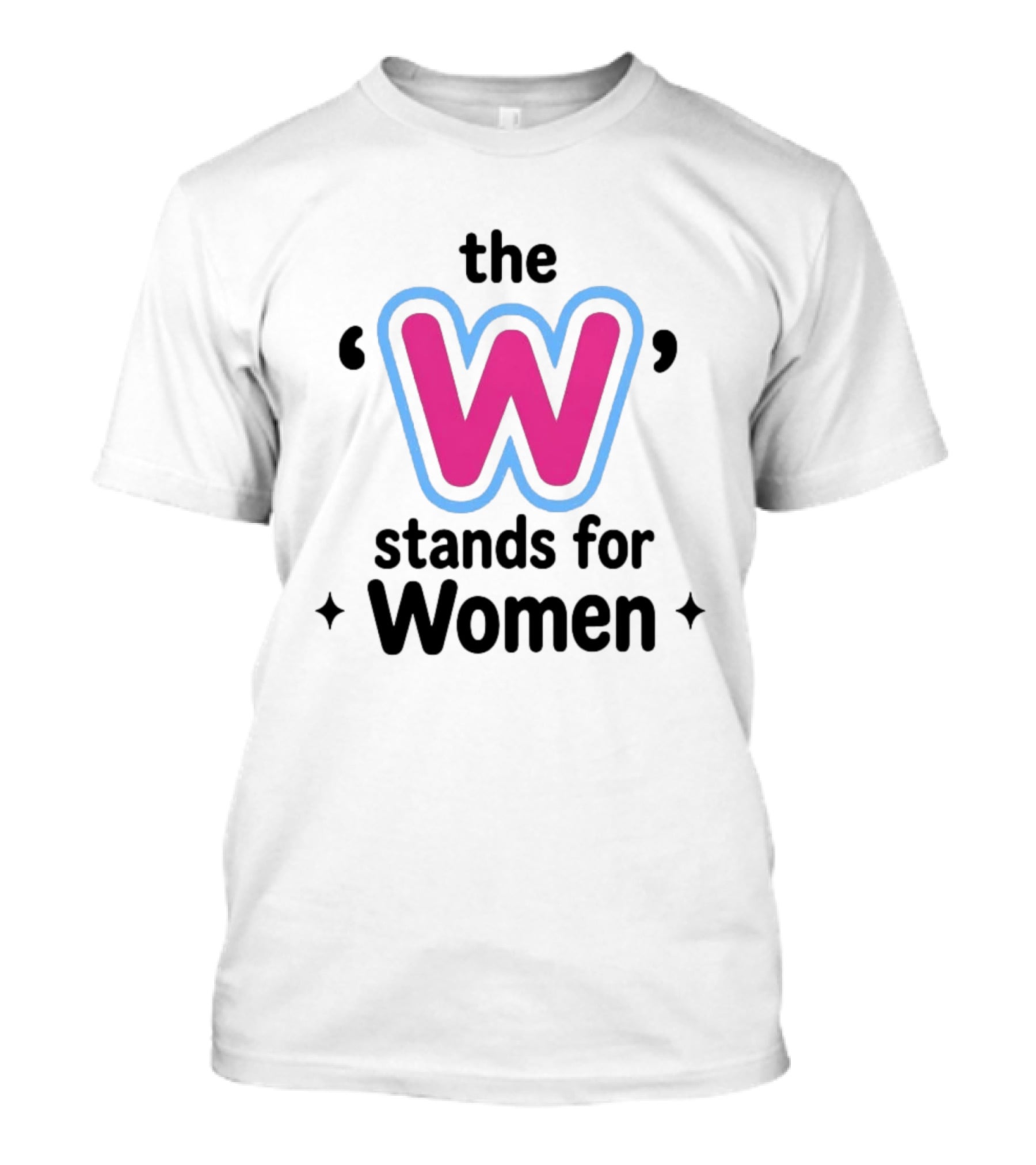 The W Stands For Women Empowerment Message T-Shirt