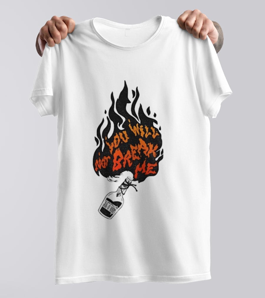 You Will Not Break Me Molotov Cocktail Flame T-Shirt