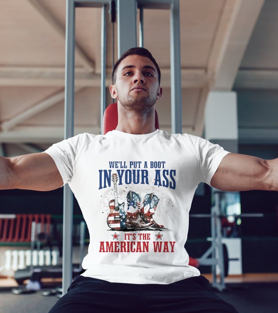 We'll Put A Boot In Your Ass It's The American Way Guitar Boots T-Shirt
