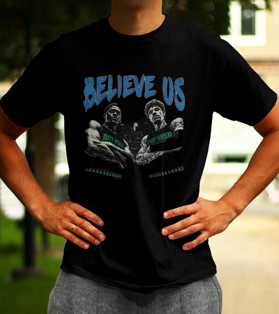 Believe Us Minnesota Basketball Ant Man The Wasp Anthony Edwards T-Shirt