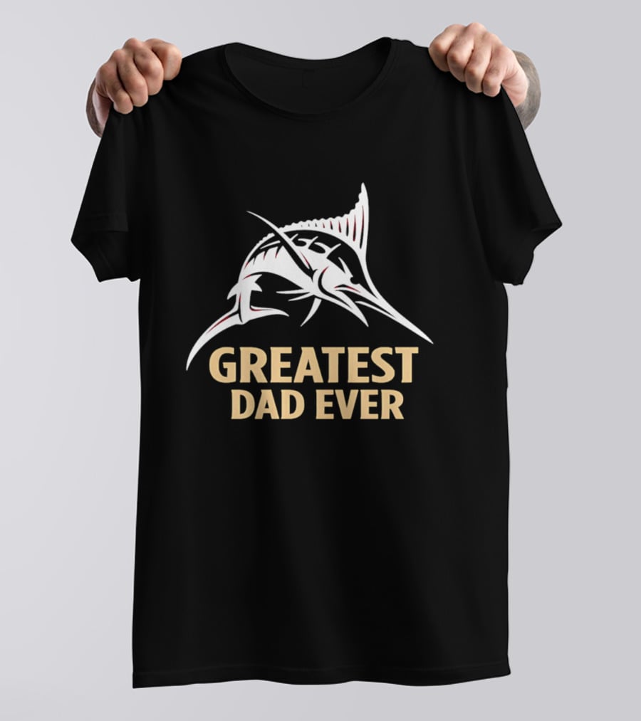 Greatest Dad Ever Marlin T-Shirt