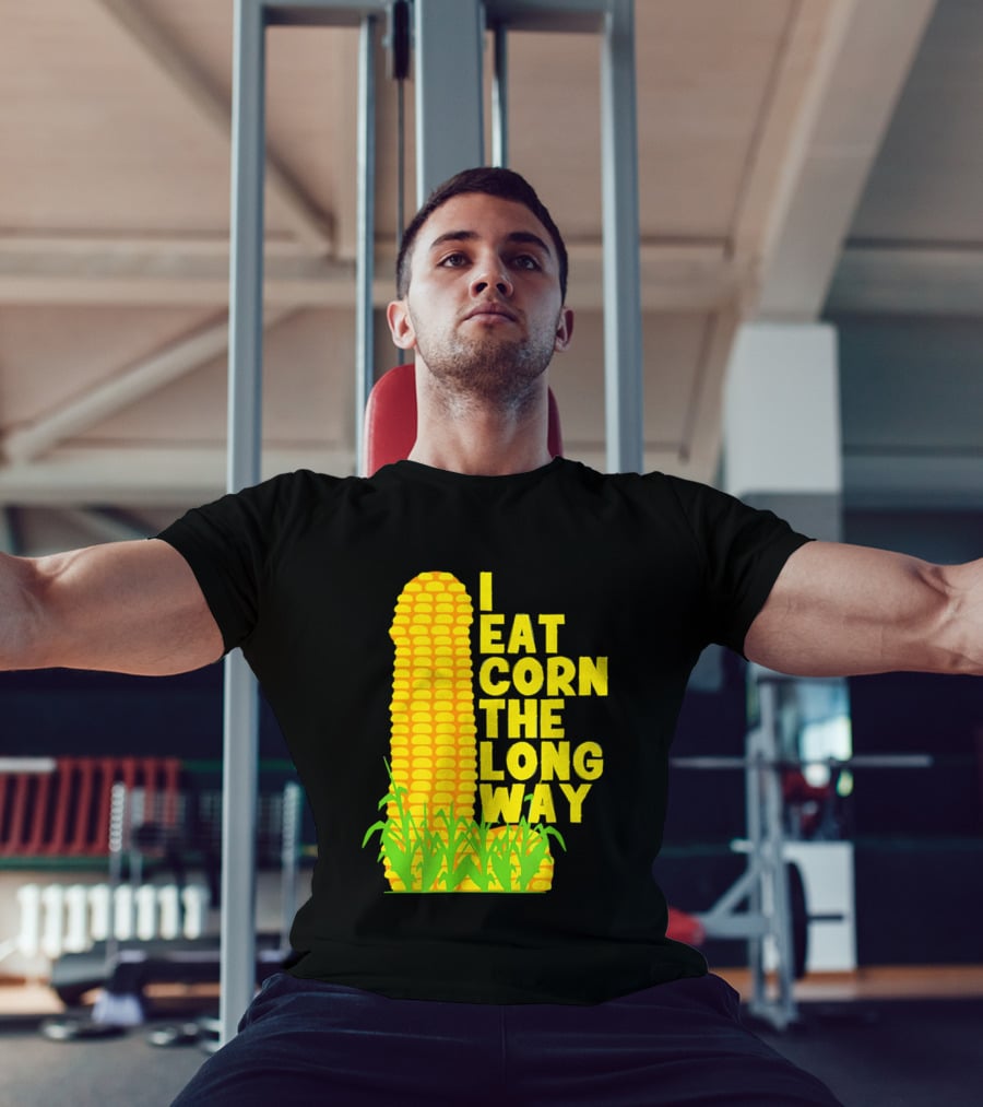 I Eat Corn The Long Way Corn Joke Humor Corncob Eating Fun T-Shirt