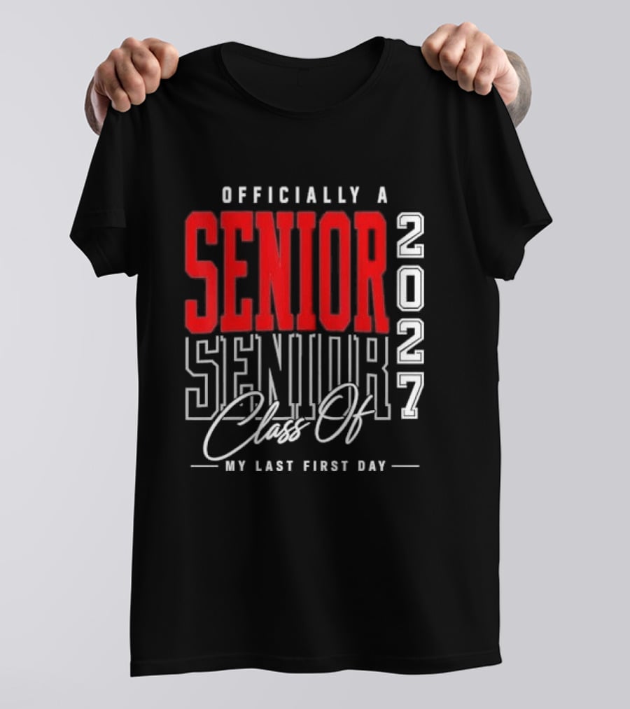 Officially A Senior Class Of 2027 My Last First Day Red Outlined Block Script T-Shirt