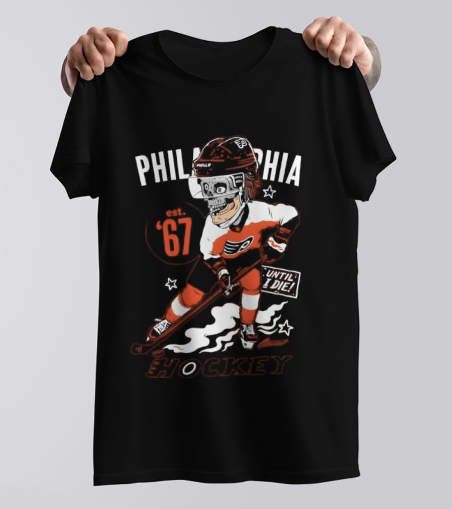 Philadelphia Flyers Skeleton Until I Die Hockey Est 67 T-Shirt