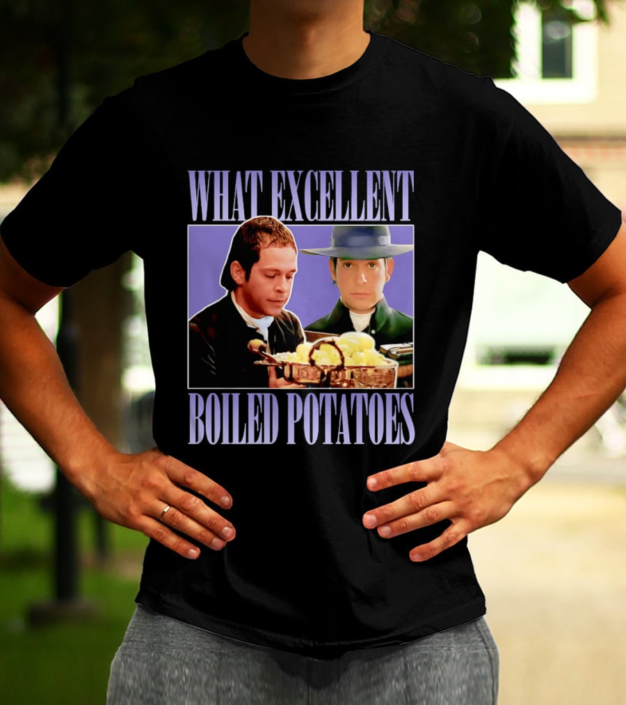 What Excellent Boiled Potatoes Pride And Prejudice Meme T-Shirt