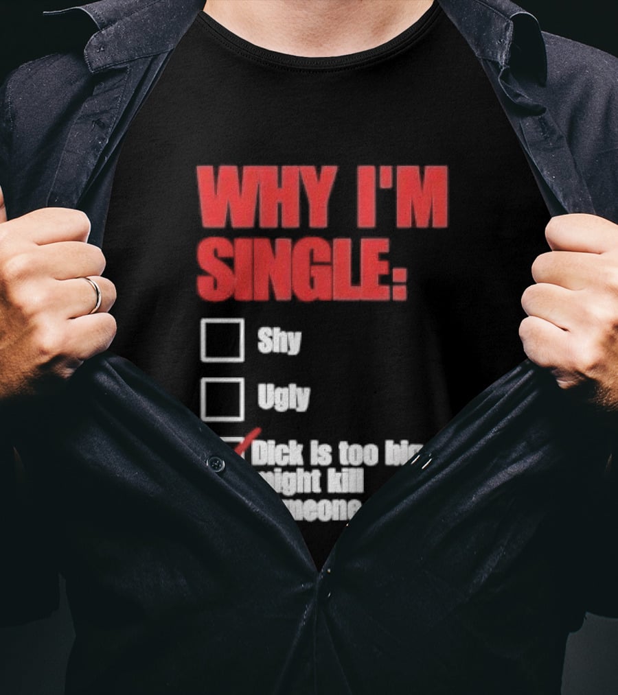 Why I'm Single Checklist Shy Ugly Dick Is Too Big Might Kill Someone Red Check Mark T-Shirt