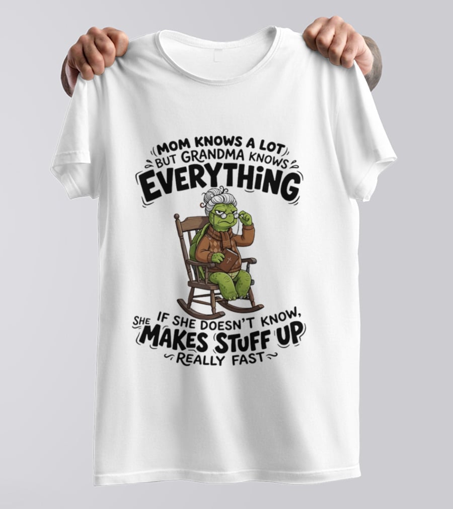 Mom Knows A Lot But Grandma Knows Everything Turtle Humor Makes Stuff Up Fast T-Shirt