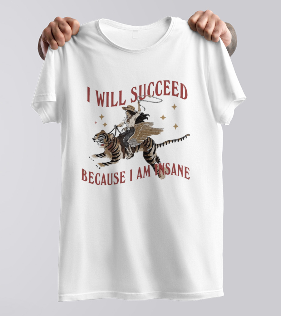 I Will Succeed Because I Am Insane Cowgirl Riding Winged Tiger T-Shirt