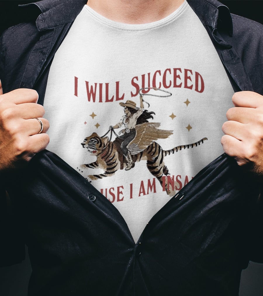 I Will Succeed Because I Am Insane Cowgirl Riding Winged Tiger T-Shirt