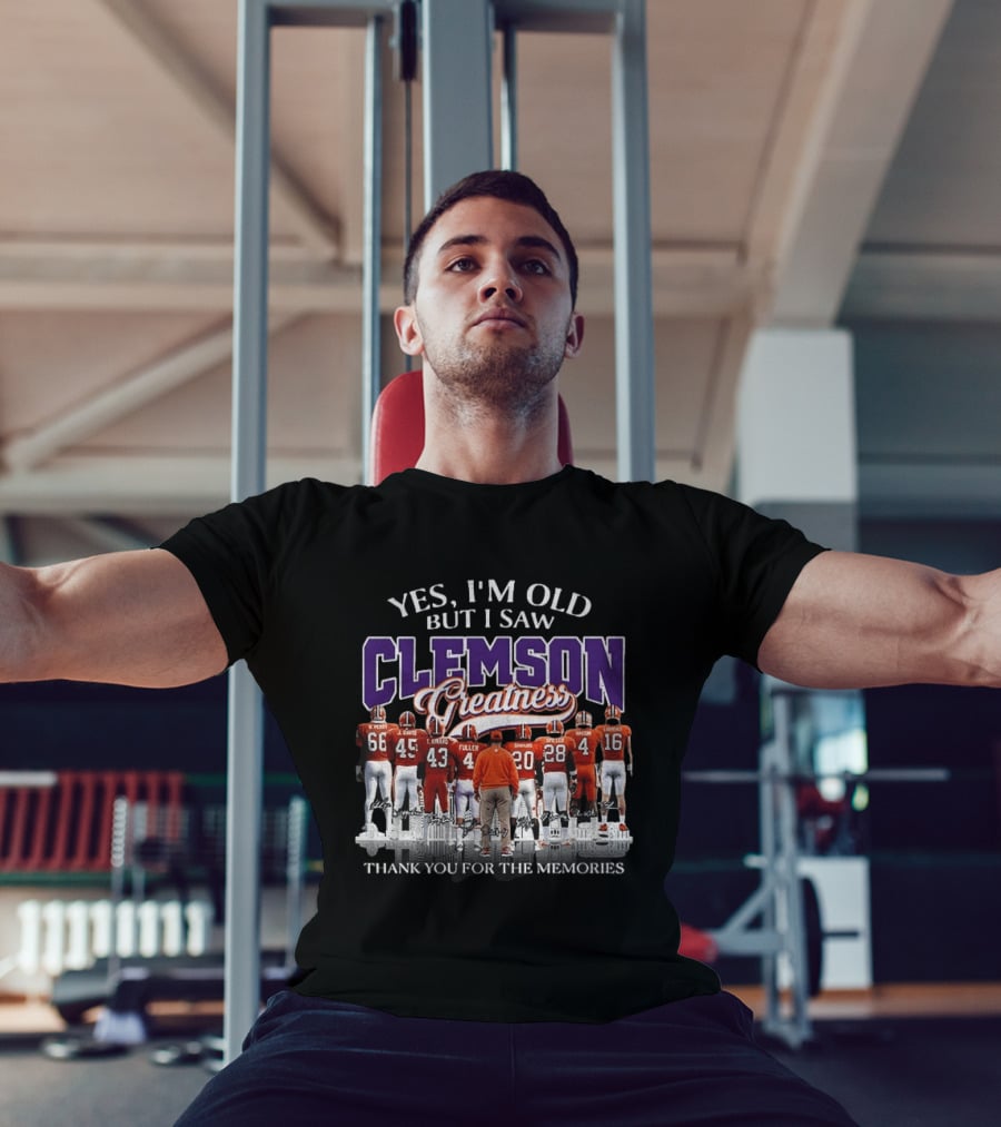 Yes I'm Old But I Saw Clemson Greatness Thank You For The Memories T-Shirt