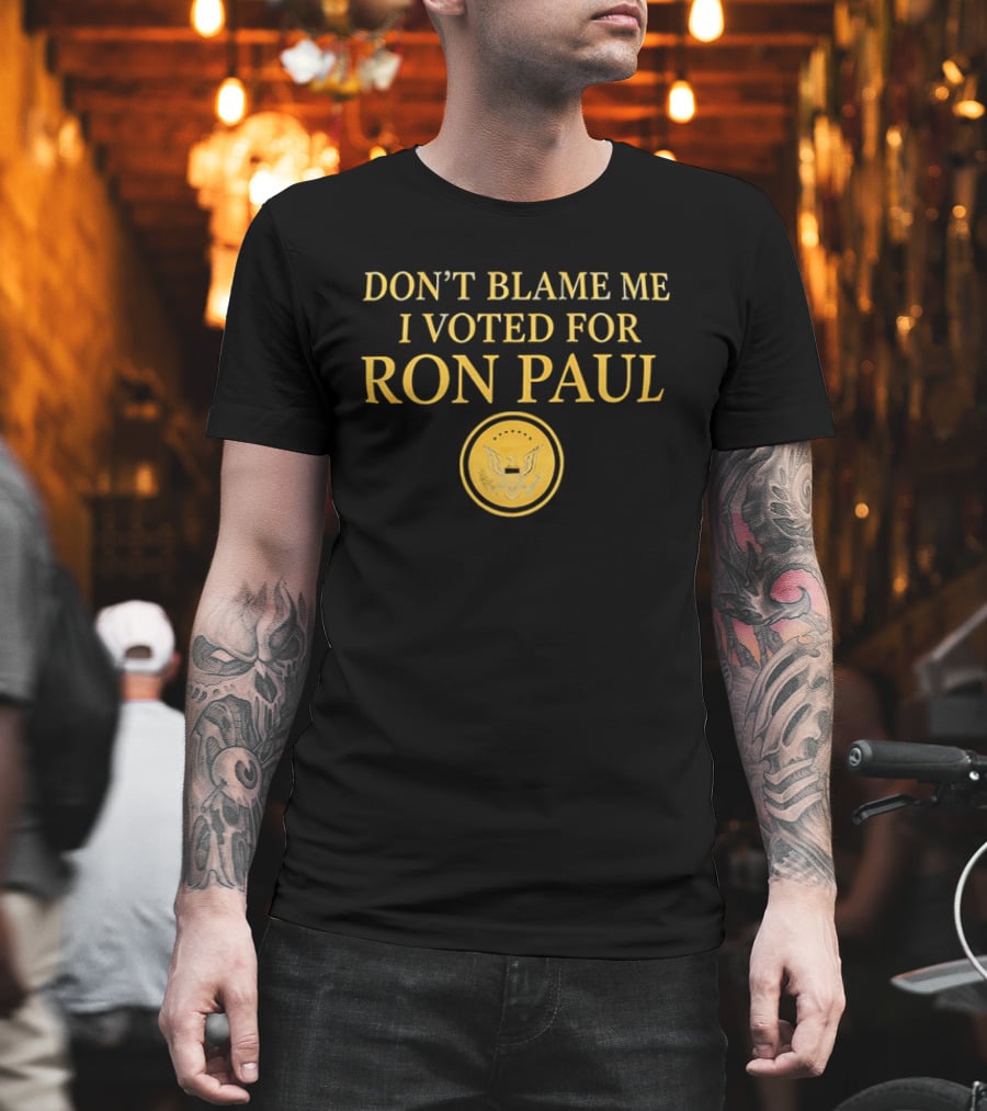 Don't Blame Me I Voted For Ron Paul Seal Eagle Gold T-Shirt