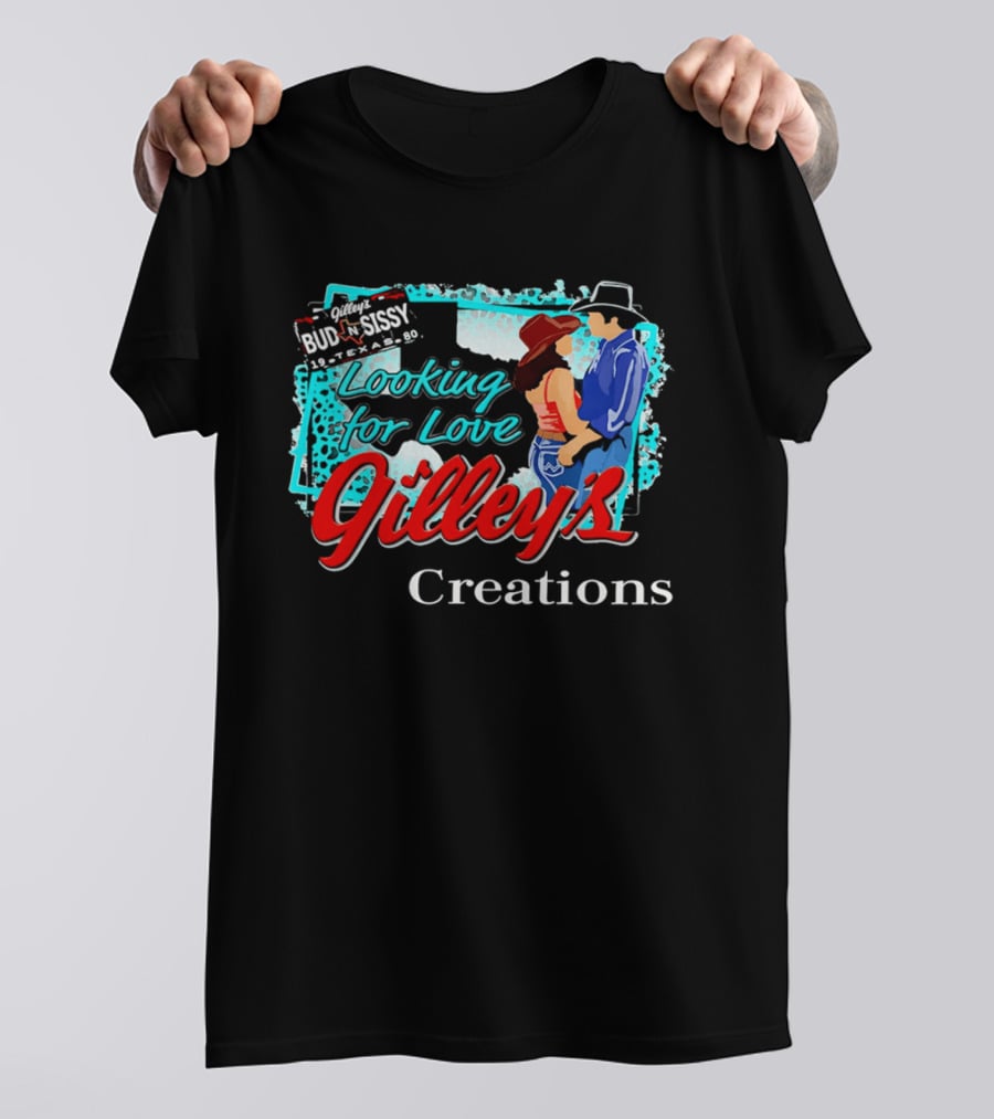 Gilley's Bud N Sissy Looking For Love Creations T-Shirt