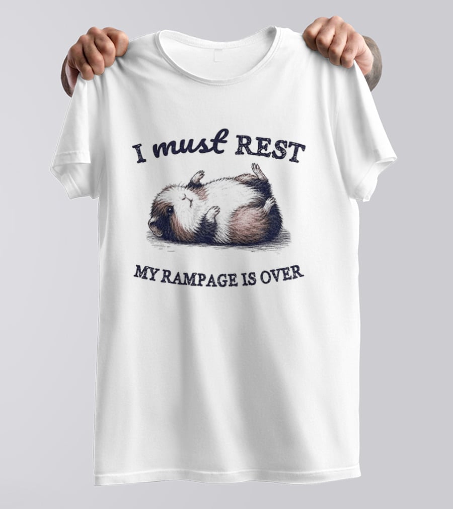 Guinea Pig I Must Rest My Rampage Is Over T-Shirt
