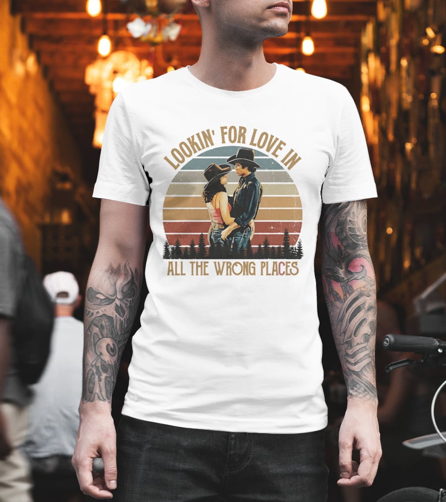 Lookin' For Love In All The Wrong Places Urban Cowboy Romance T-Shirt