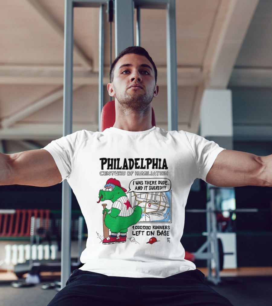 Philadelphia Century Of Humiliation I Was There 1000000 Runners Left On Base T-Shirt