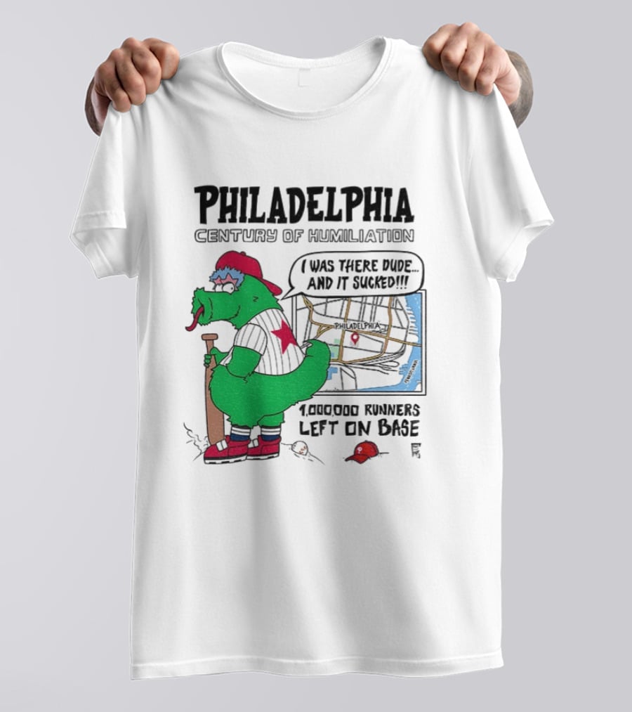 Philadelphia Century Of Humiliation I Was There 1000000 Runners Left On Base T-Shirt