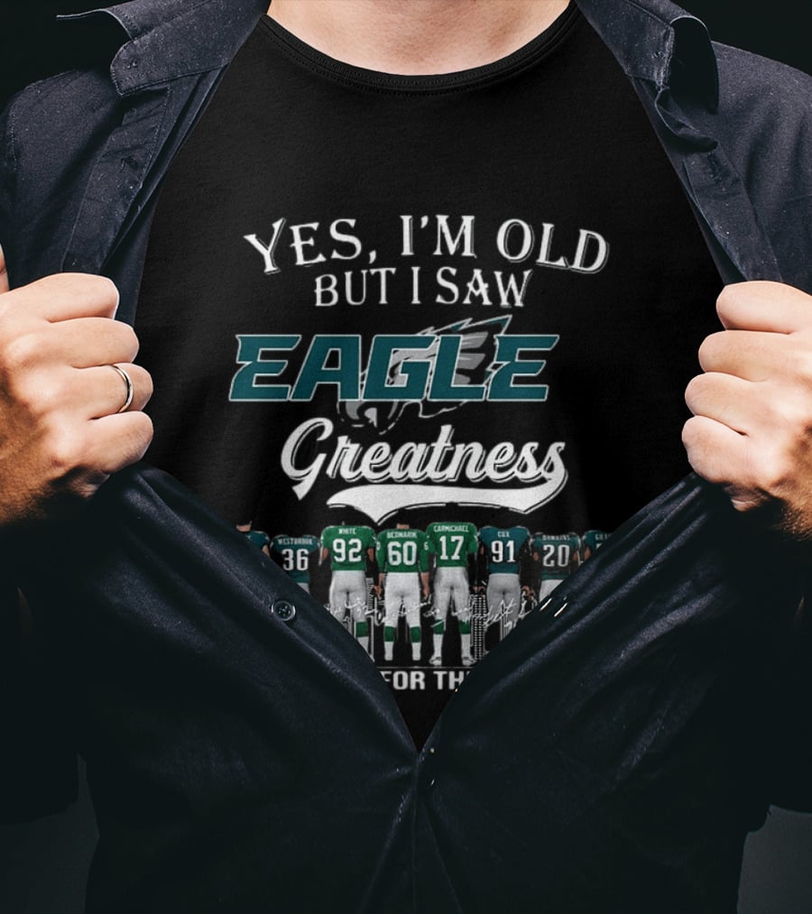 Yes I'm Old But I Saw Eagle Greatness Thank You For The Memories T-Shirt