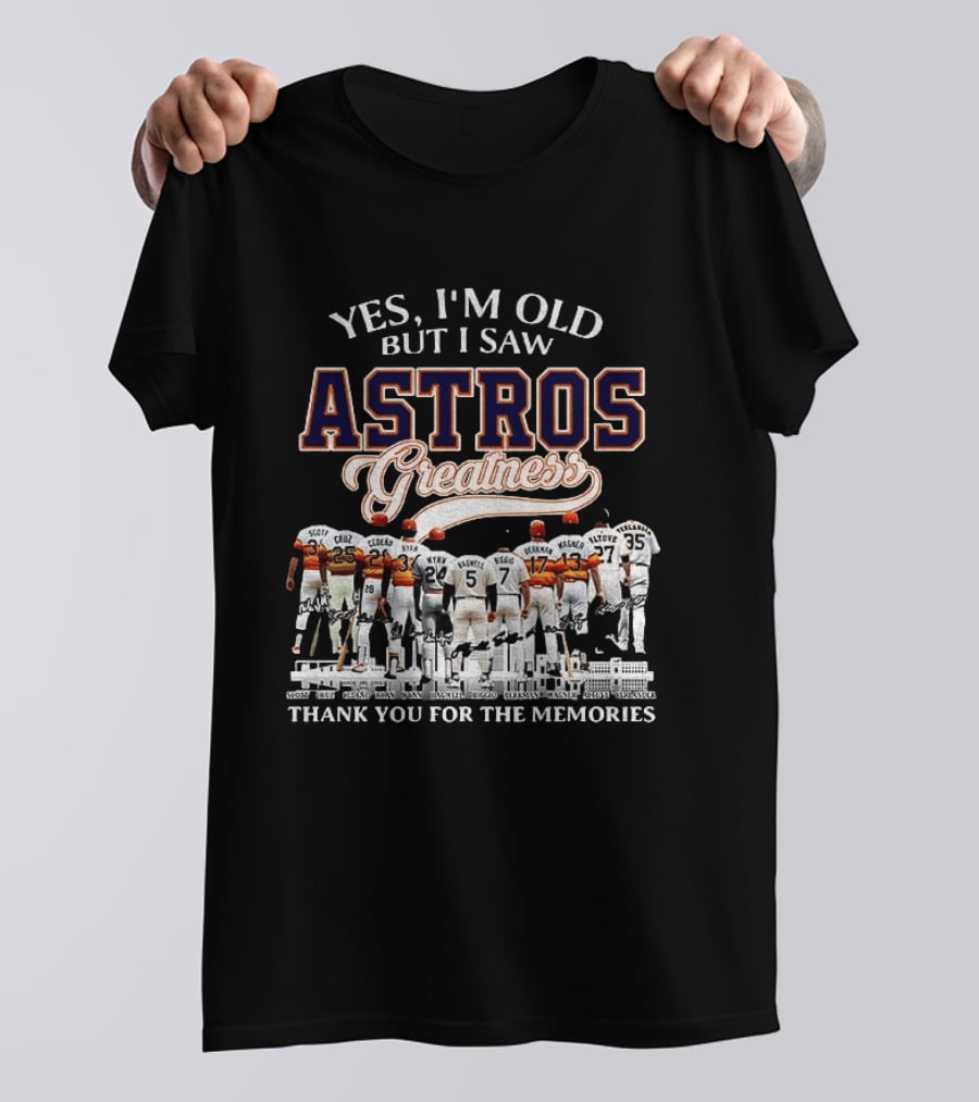 Yes I'm Old But I Saw Astros Greatness Baseball Legends Thank You For The Memories T-Shirt