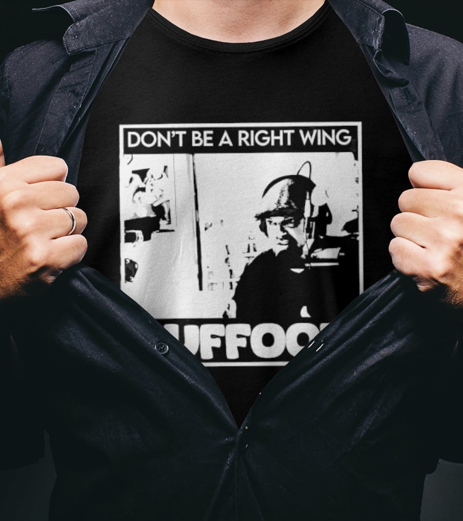 Don't Be A Right Wing Buffoon Headphones Microphone Frame T-Shirt