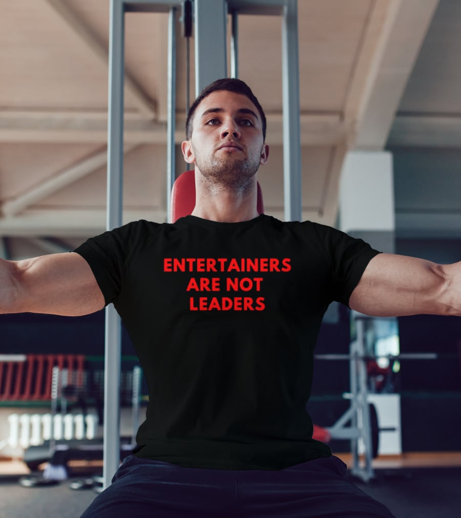 Entertainers Are Not Leaders Bold Red T-Shirt