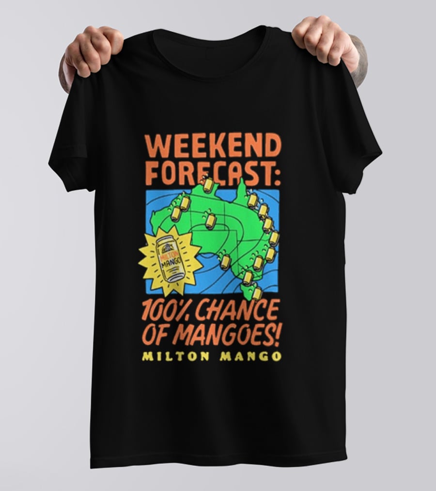 Weekend Forecast 100 Percent Chance Of Mangoes Milton Mango T-Shirt