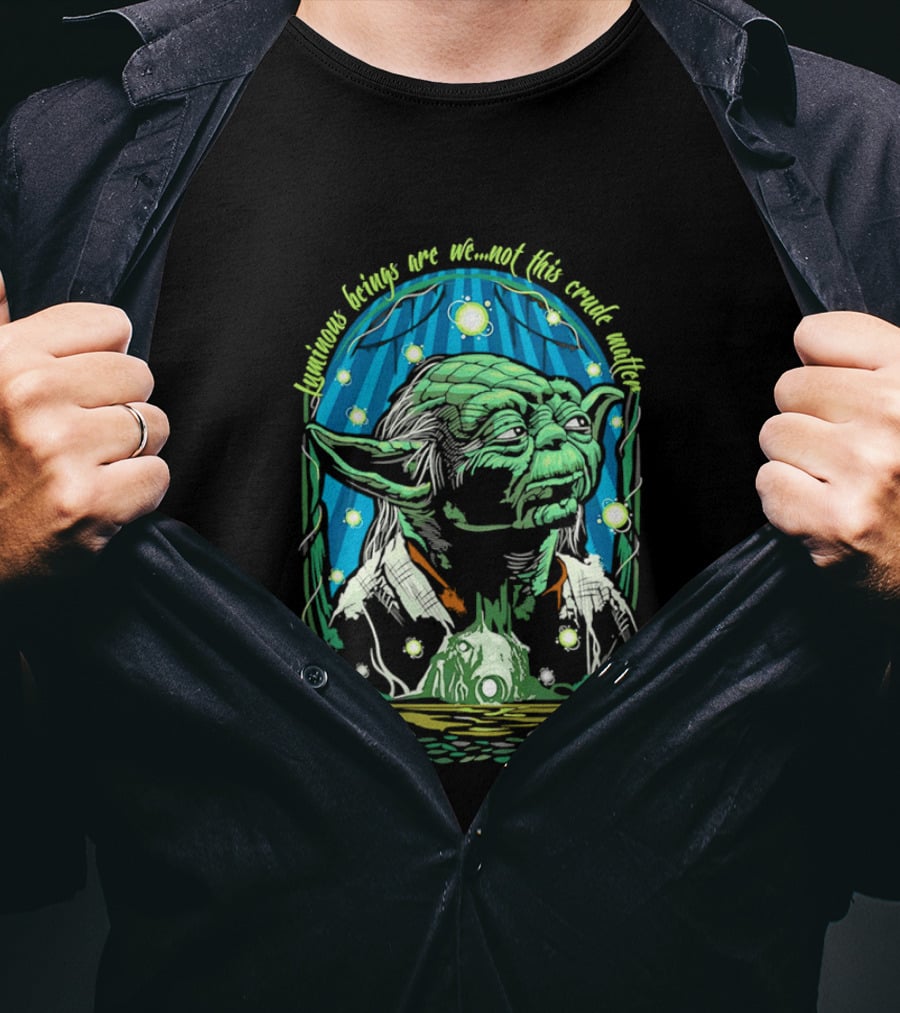 Luminous Beings Are We Not This Crude Matter Yoda T-Shirt