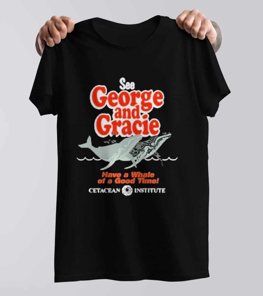 See George And Gracie Have A Whale Of A Good Time Cetacean Institute T-Shirt